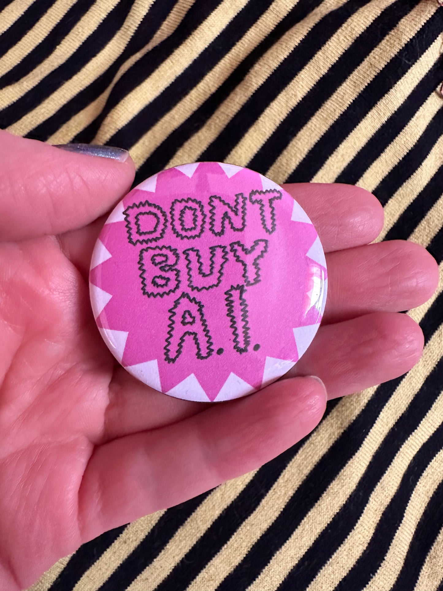 Don’t Buy A.I. Button Bade Lapel Pin 1.75” Diameter