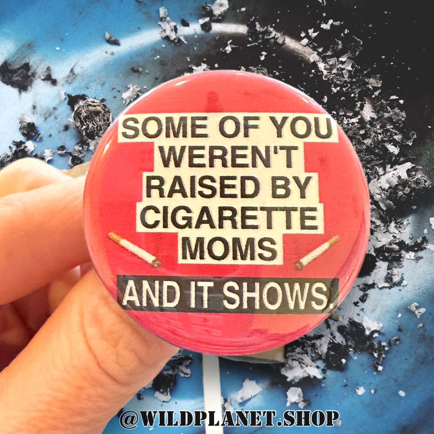 Millennial Humor Buttons “And it shows” Choose One