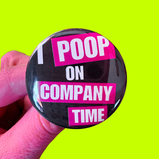 Black and Pink 1.75” Button “I Poop on Company Time” Badge Button Punk