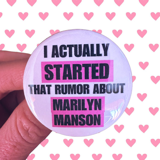 White pink and black button reads “I actually started that rumor about Marilyn Manson” Funny 90’s Humor