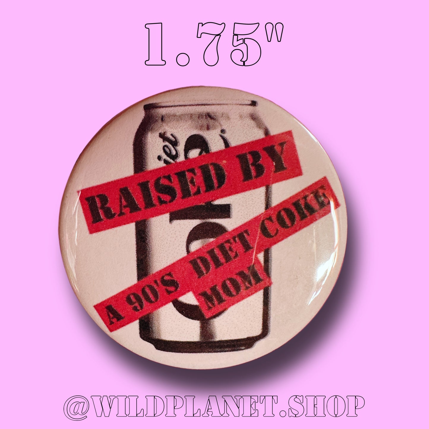 90’s Kids Button Pack Jerry Springer Basic Cable Diet Coke Mom and Ramen Noodles 1.75” Badges