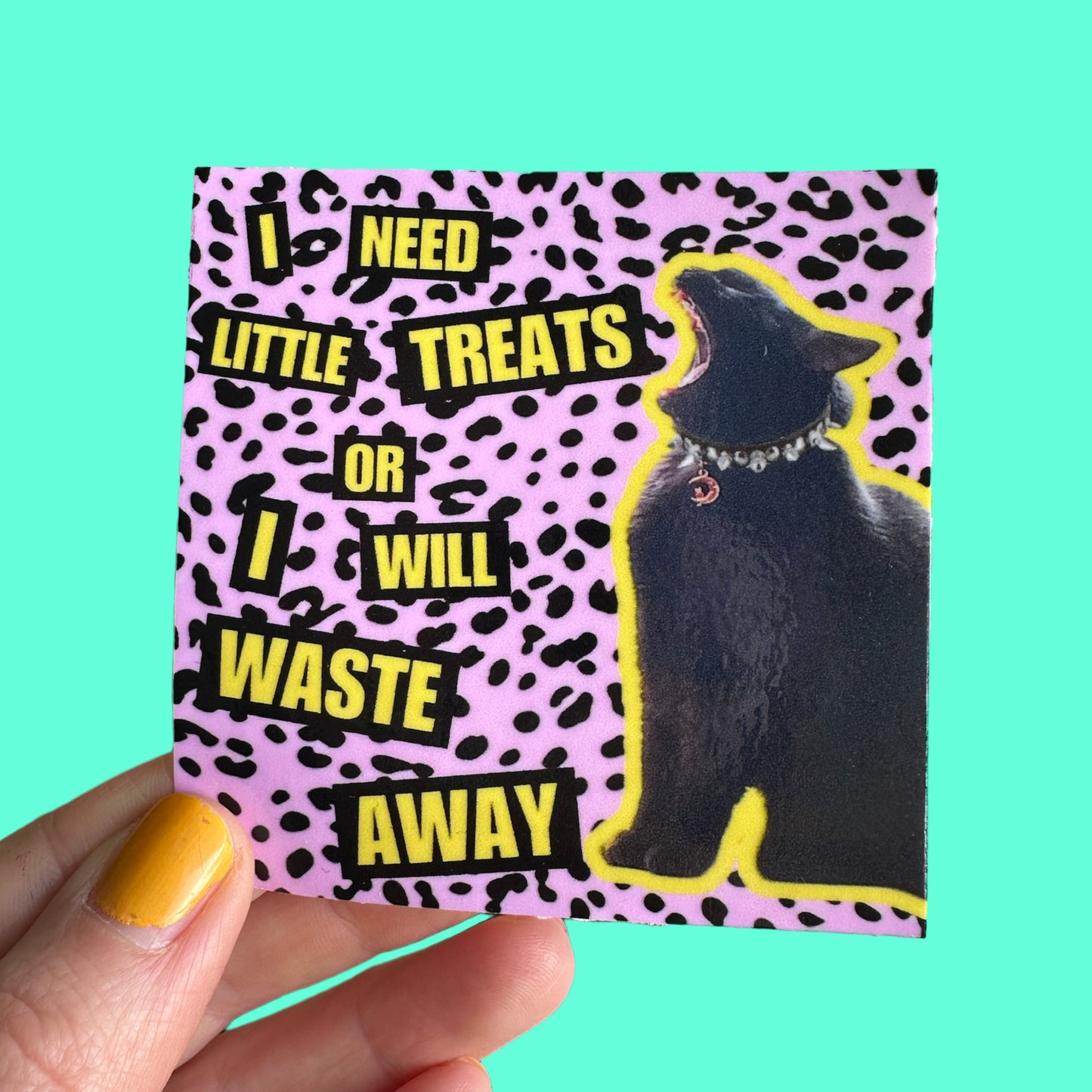 Sticker 3"x3" "I need little treats or I will waste away" Black Cat