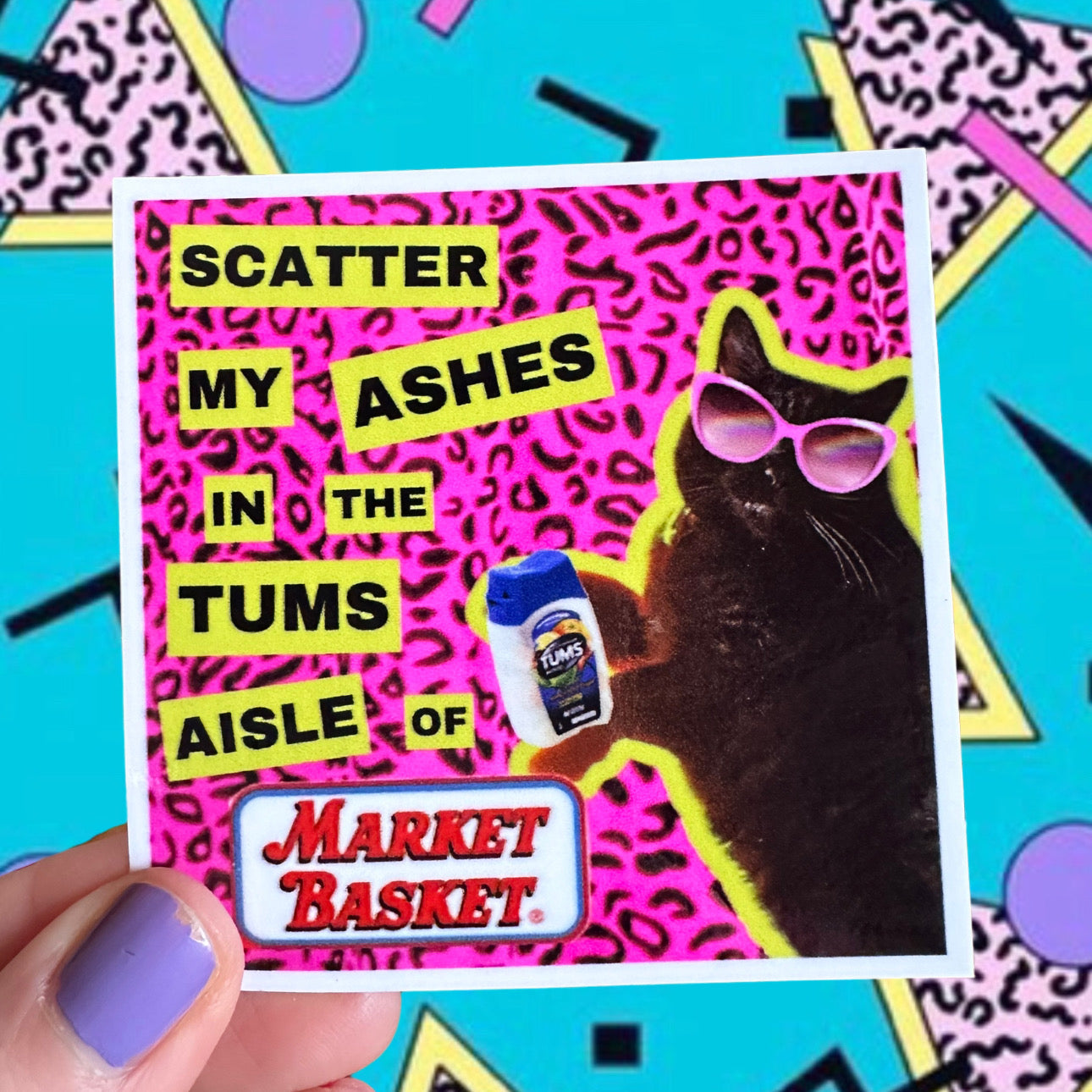 Square Sticker 3”x3” “scatter my ashes in the tums aisle of Market Basket” New England Humor