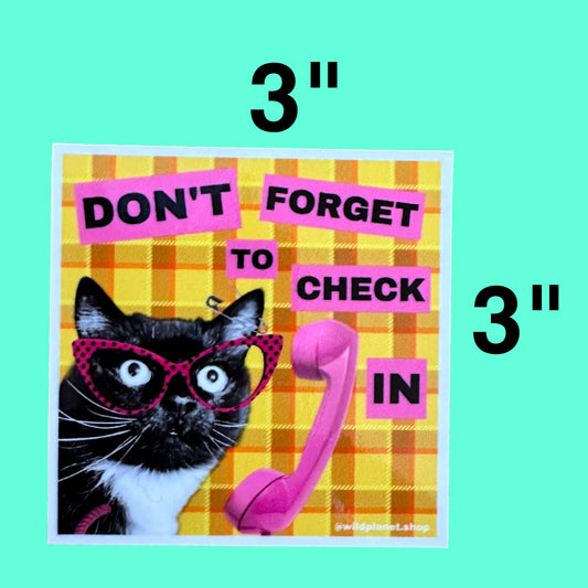 Square 3”x3” Sticker “Don’t Forget To Check In” Cat wearing Cat eye glasses