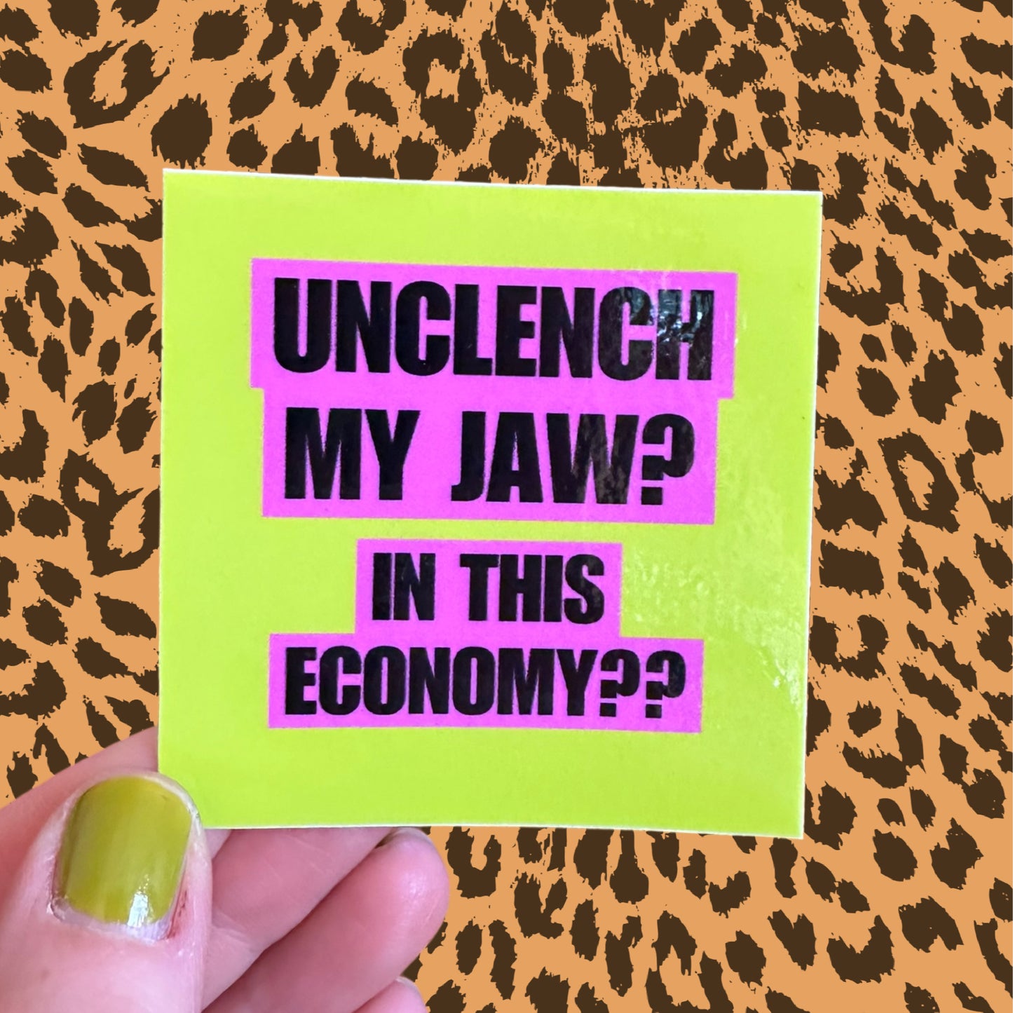 Square sticker “Unlench My Jaw? In This Economy??” Green Pink 2.5”x2.5” sticker