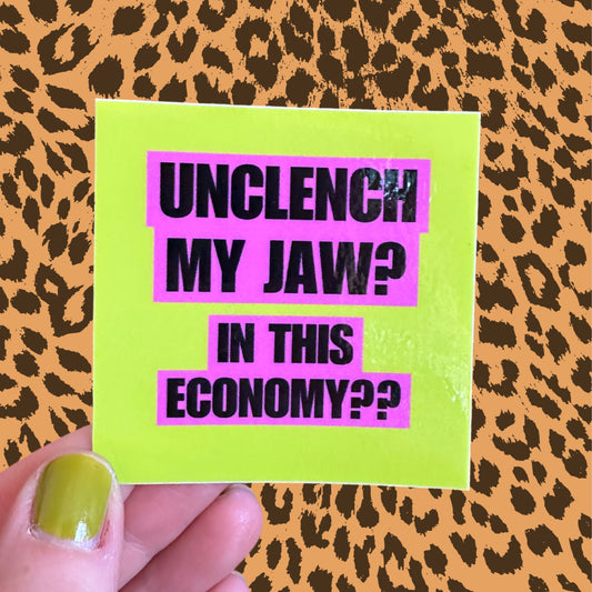 Square sticker “Unlench My Jaw? In This Economy??” Green Pink 2.5”x2.5” sticker