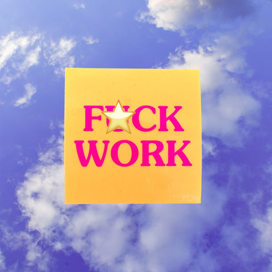 Yellow and Pink F*CK WORK Sticker Marxist Liberal Punk