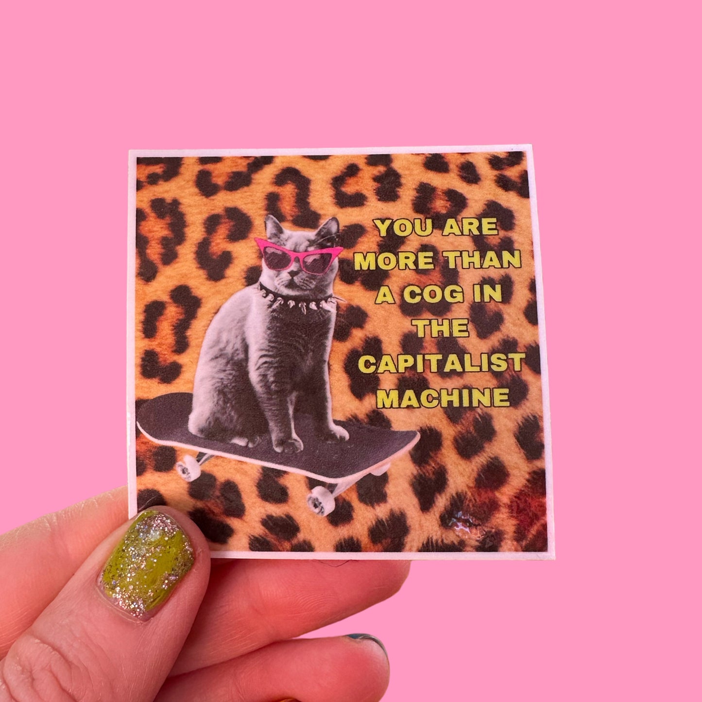 Sticker with Skateboarding Cat “You are more than a cog in the capitalist machine” Leopard Print Punk Sticker