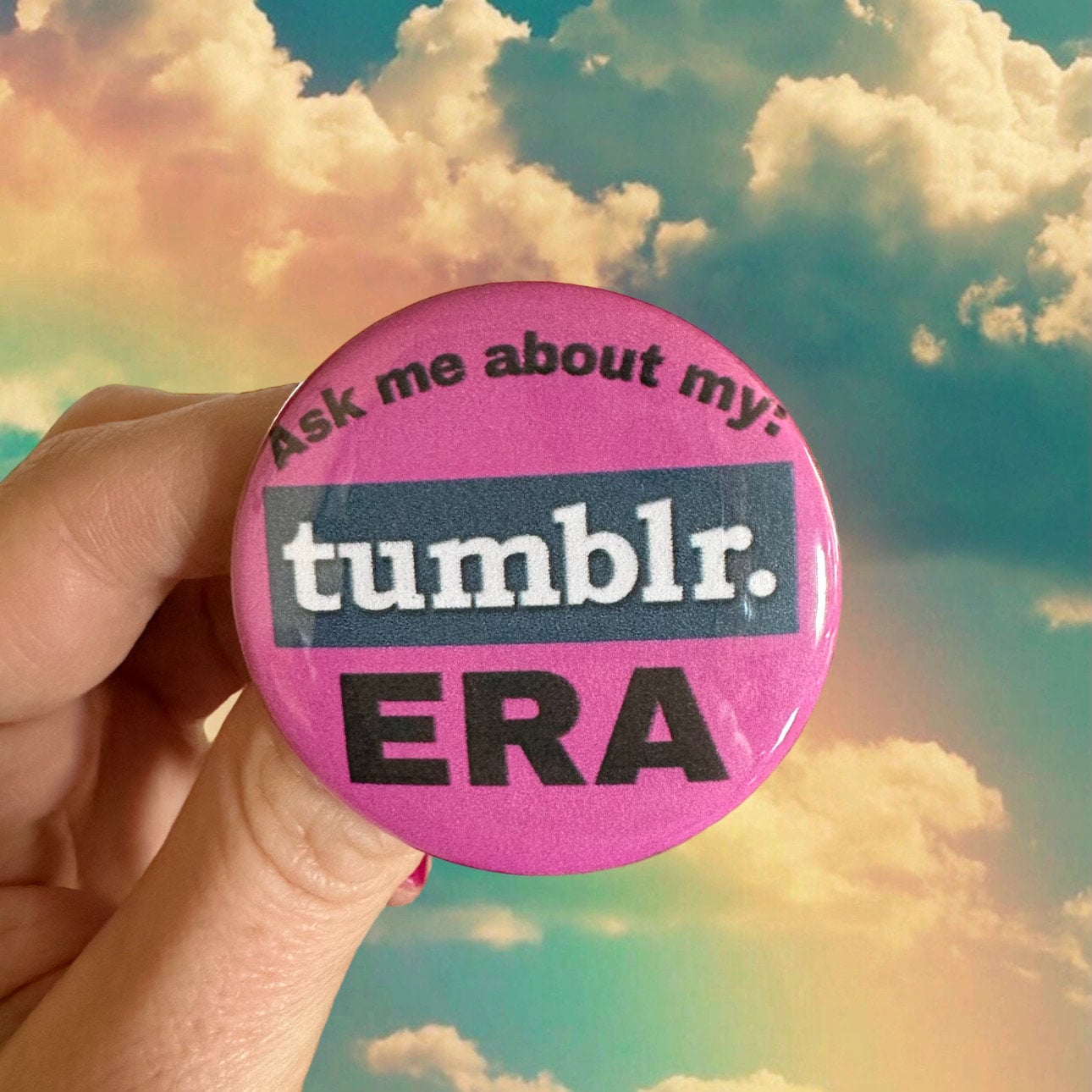 Button “Ask Me About My Tumblr Era” Funny Millennial Humor Tumblr Blog