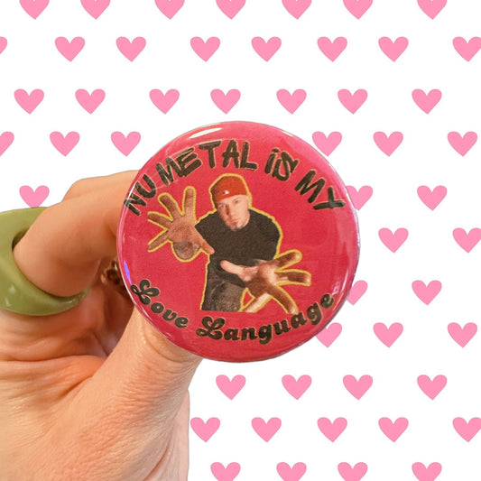 Handmade Button that says “Nu Metal is my Love Language” and an Image of Fred Durst from Limp Bizkit Button Funny