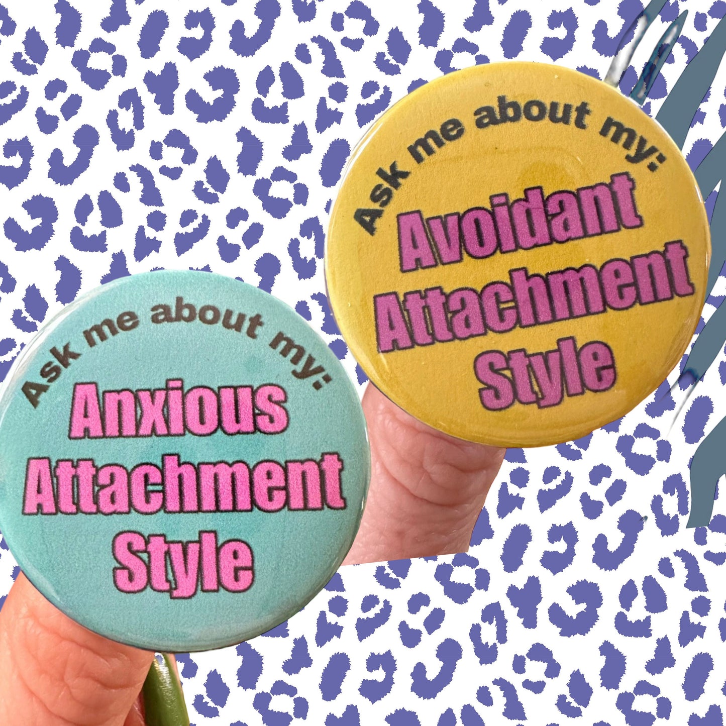 Handmade Buttons “Ask Me About My [  ] Attachment Style” Anxious or Avoidant Funny Love Language Cute