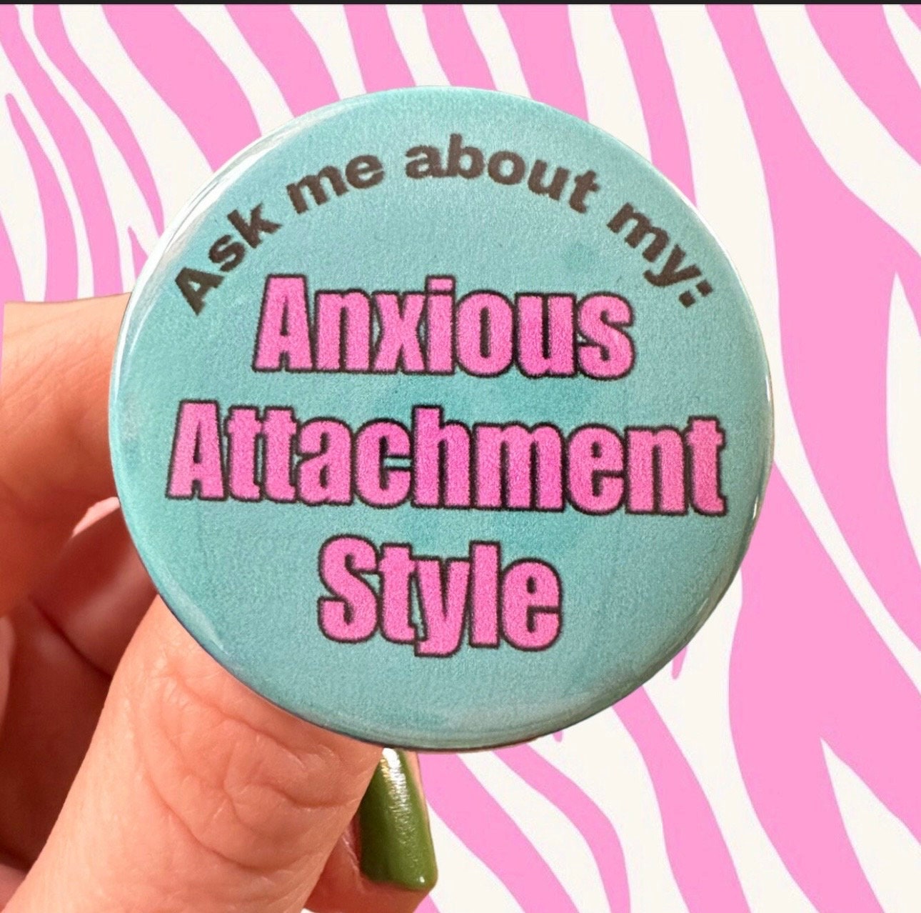 Handmade Buttons “Ask Me About My [  ] Attachment Style” Anxious or Avoidant Funny Love Language Cute